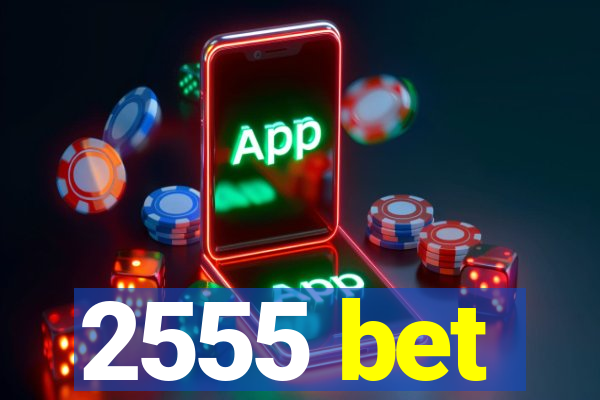 2555 bet