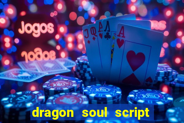 dragon soul script no key