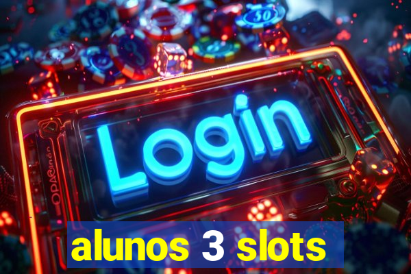 alunos 3 slots