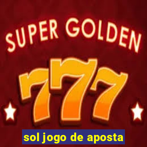 sol jogo de aposta