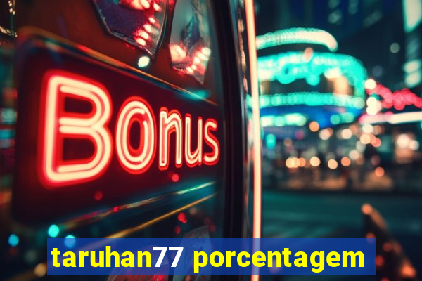 taruhan77 porcentagem