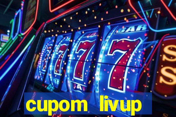 cupom livup primeira compra