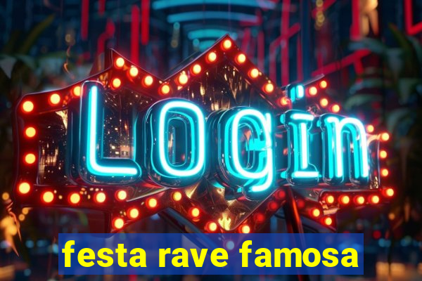 festa rave famosa