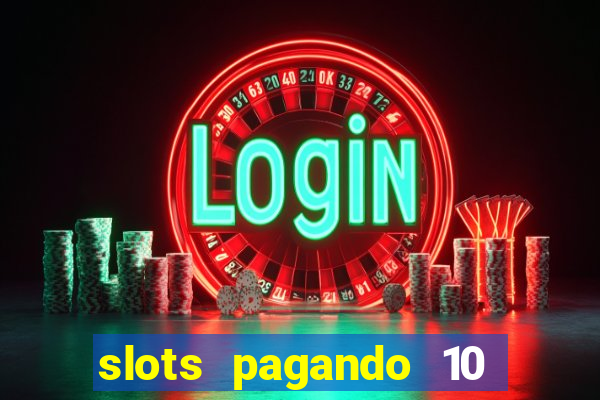 slots pagando 10 no cadastro