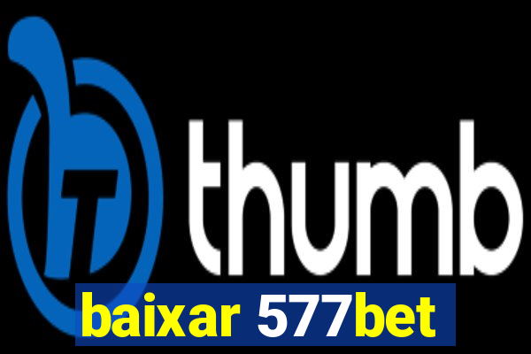 baixar 577bet