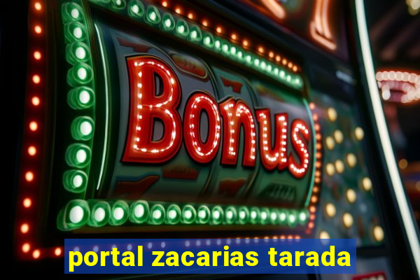 portal zacarias tarada