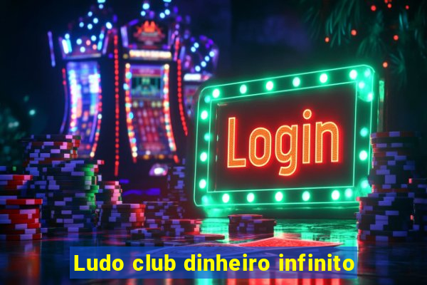 Ludo club dinheiro infinito