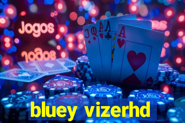 bluey vizerhd