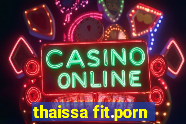 thaissa fit.porn