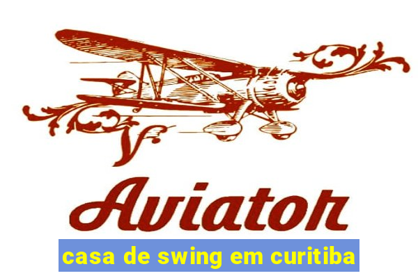 casa de swing em curitiba