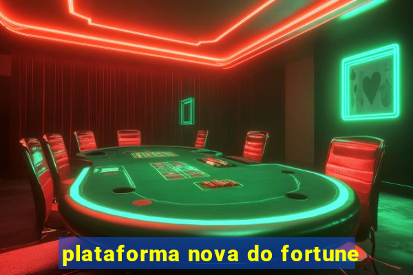 plataforma nova do fortune