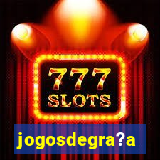 jogosdegra?a