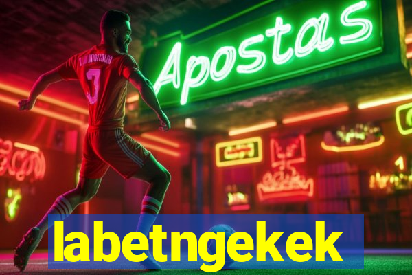 labetngekek