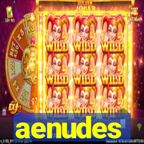 aenudes