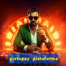 pixtopay plataforma de jogos