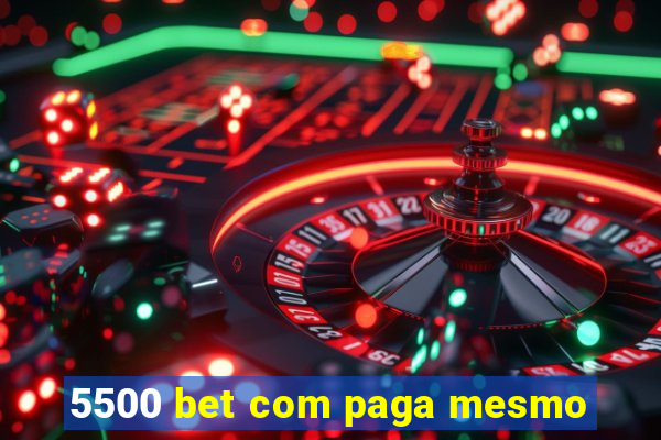 5500 bet com paga mesmo