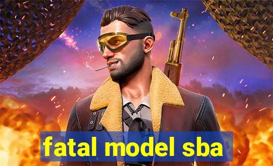 fatal model sba