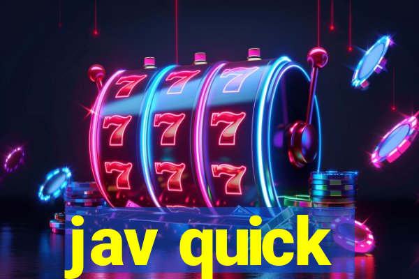 jav quick