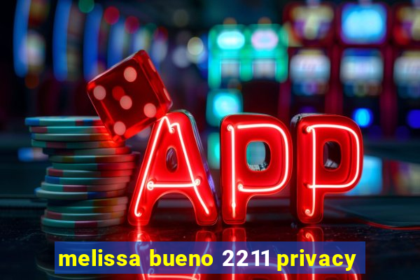 melissa bueno 2211 privacy