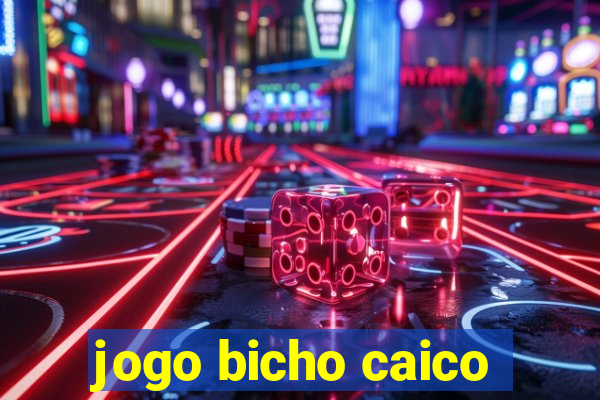 jogo bicho caico