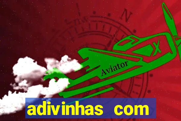 adivinhas com respostas difíceis