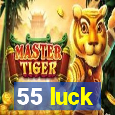 55 luck