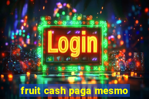 fruit cash paga mesmo