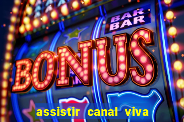 assistir canal viva online gratis