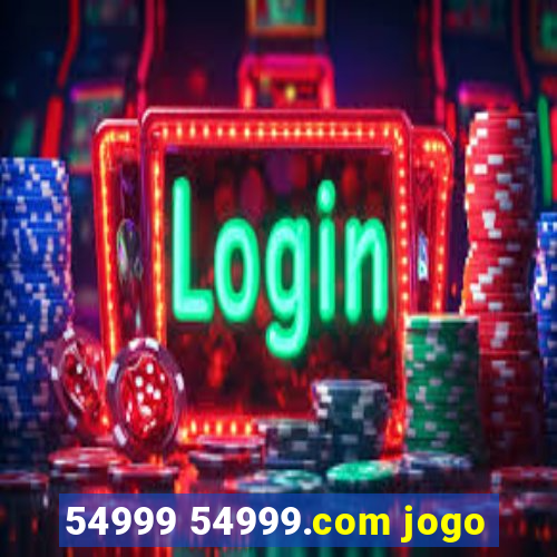 54999 54999.com jogo