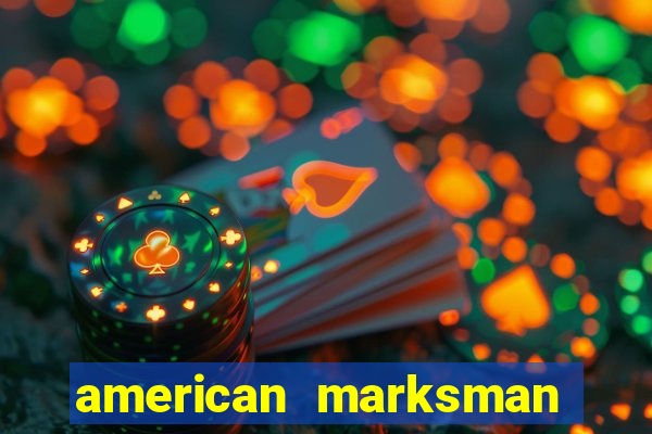 american marksman apk dinheiro infinito