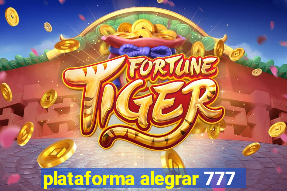 plataforma alegrar 777