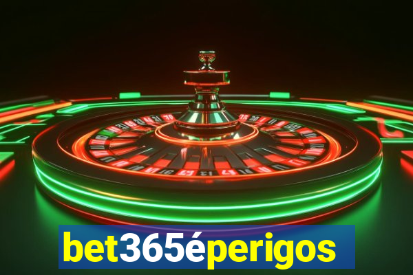 bet365éperigoso