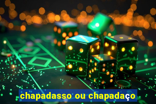 chapadasso ou chapadaço