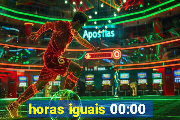 horas iguais 00:00