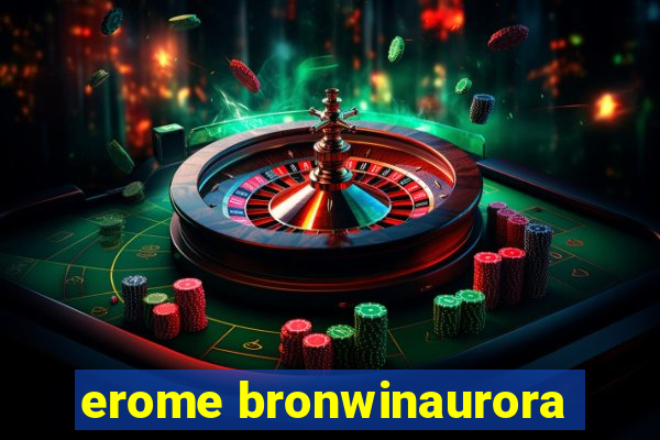 erome bronwinaurora