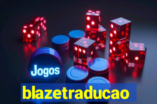 blazetraducao