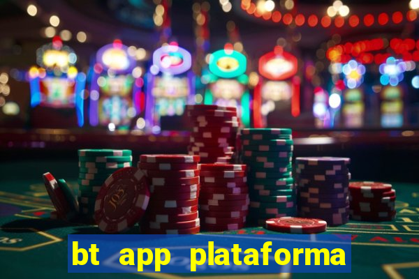 bt app plataforma de jogos