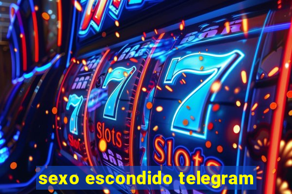 sexo escondido telegram