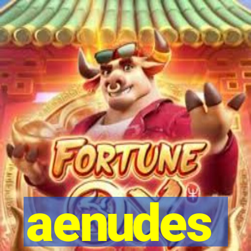 aenudes