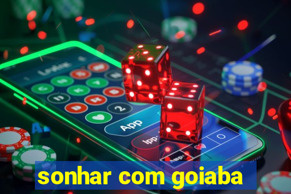 sonhar com goiaba