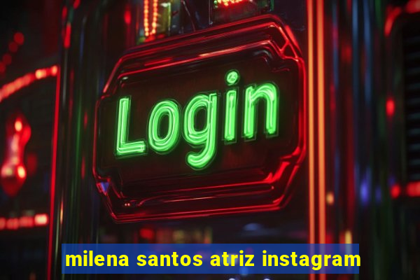 milena santos atriz instagram