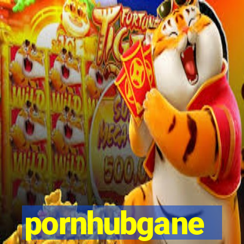 pornhubgane