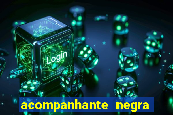 acompanhante negra sao paulo