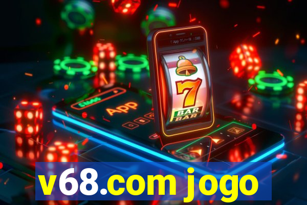 v68.com jogo