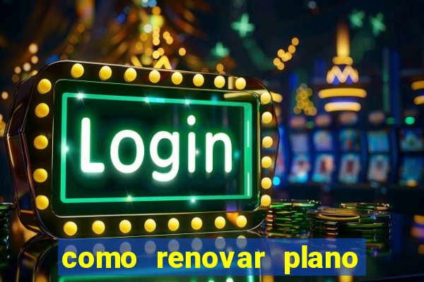 como renovar plano tim beta antes do vencimento