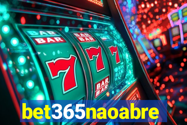 bet365naoabre