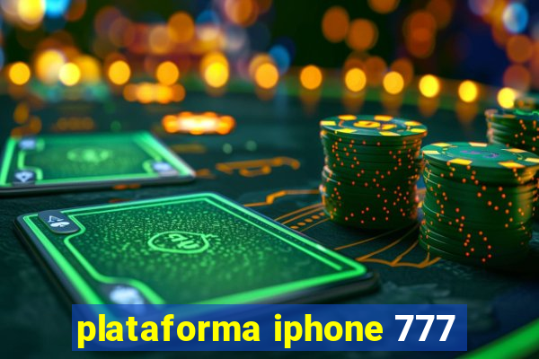 plataforma iphone 777