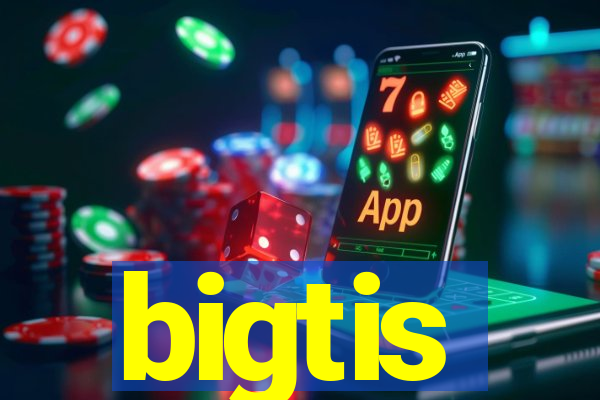 bigtis