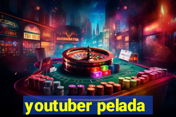 youtuber pelada