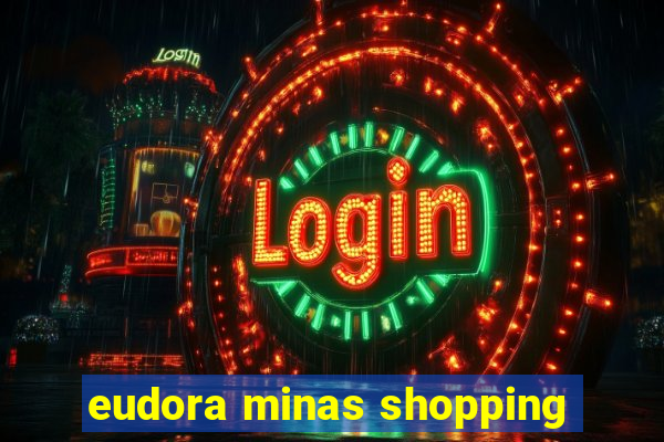 eudora minas shopping